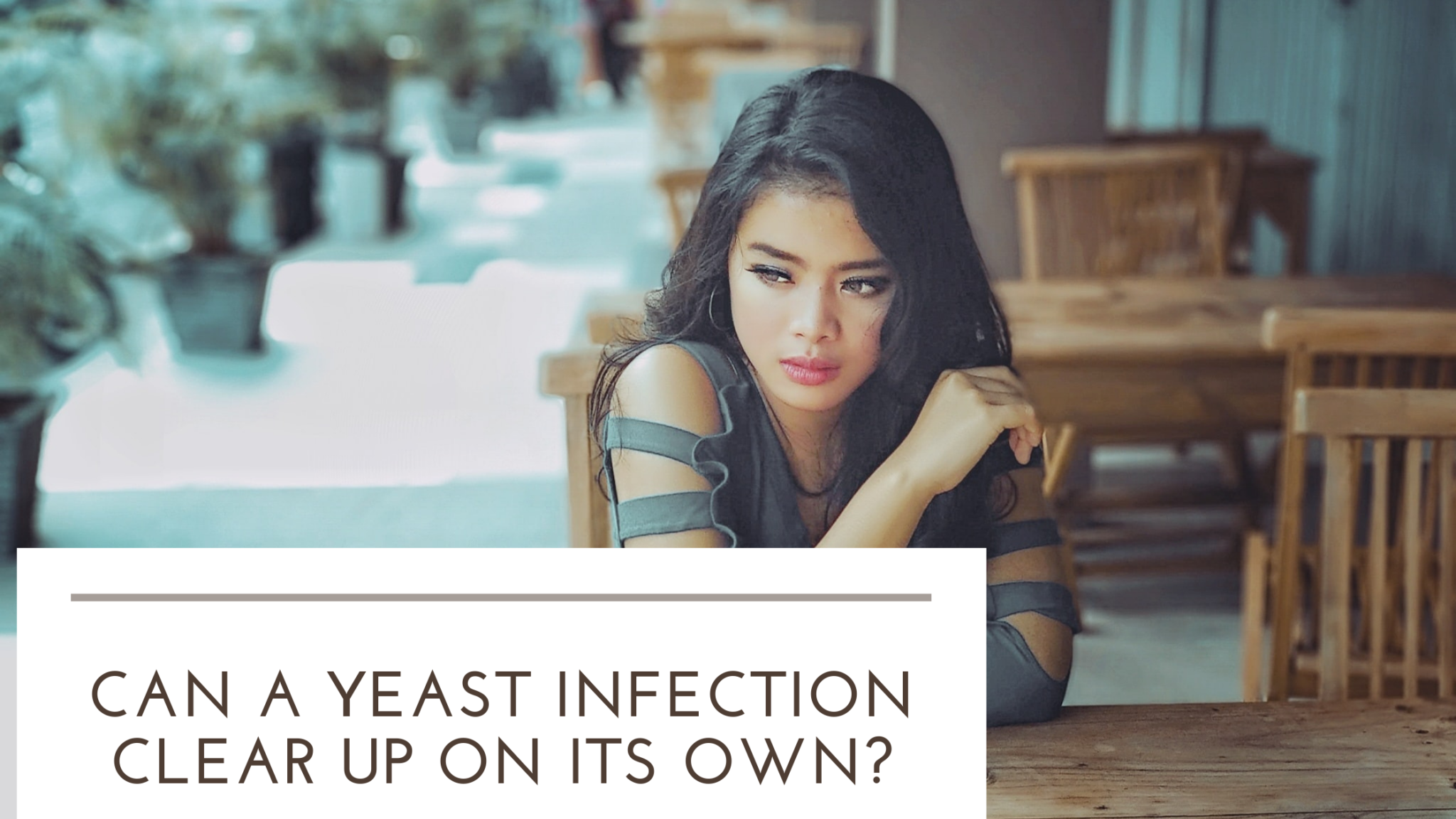 Can a Yeast Infection Clear Up On Its Own?