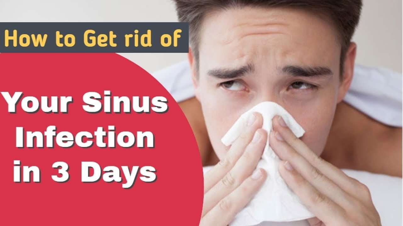 How to Get rid of Your Sinus Infection in 3 Days