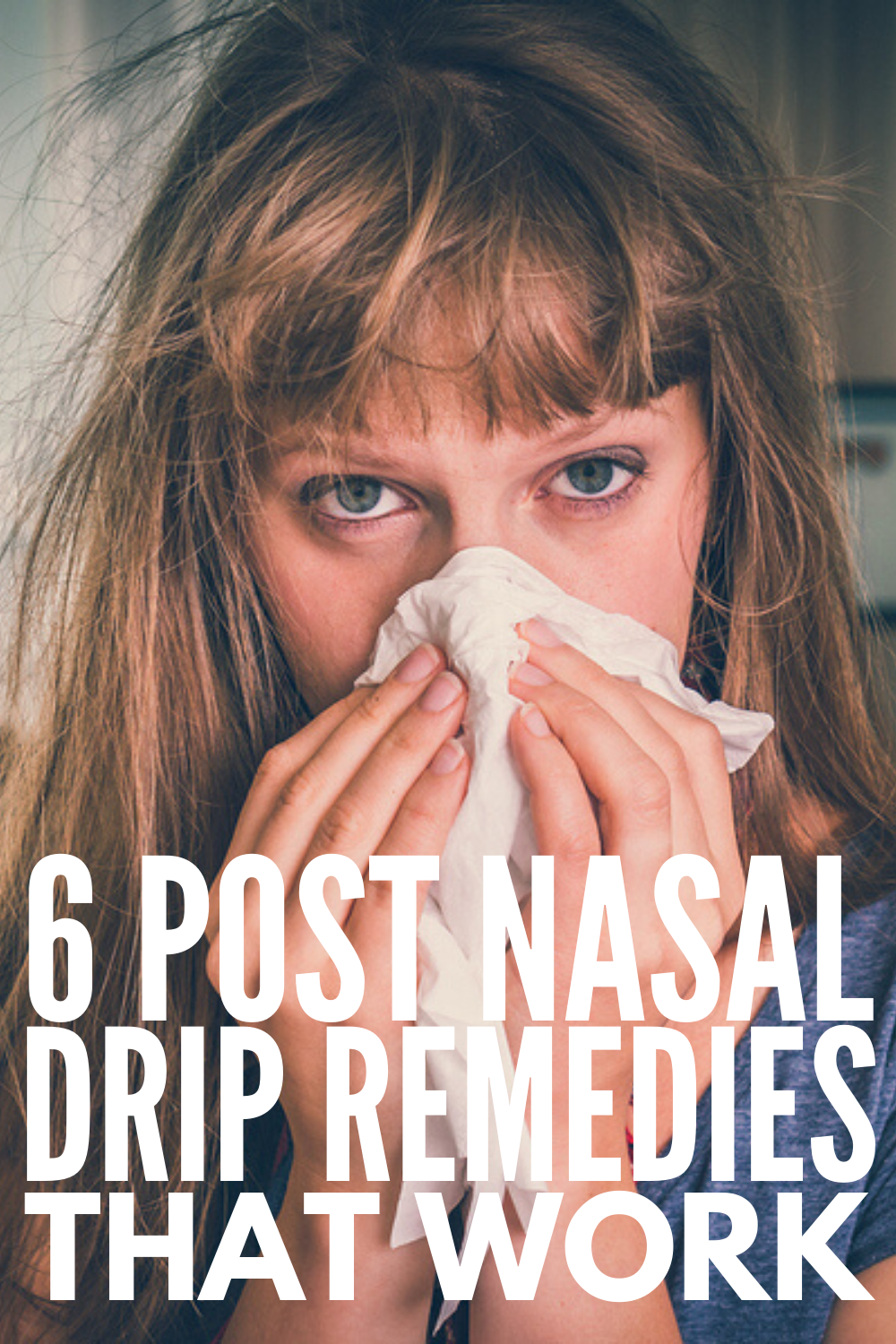 Natural Home Treatments: 6 Post Nasal Drip Remedies That Work